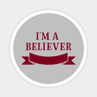 I´m a Believer, burgundy Magnet